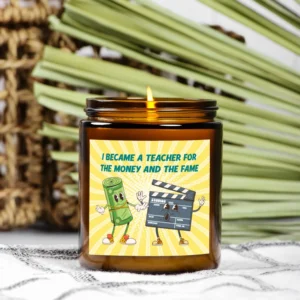 Funny Teacher Candle, Amber Jar and Vanilla Scent, Says I Became A Teacher For The Money And The Fame